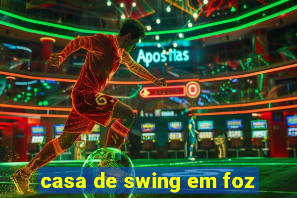 casa de swing em foz